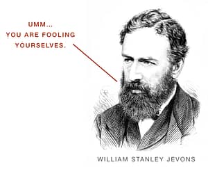 William Stanley Jevons saying you're fooling yourselves